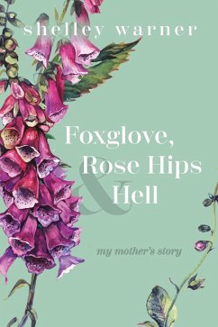 Foxglove, Rose Hips & Hell (eBook, ePUB) - Warner, Shelley