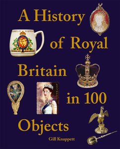 Cover A History of Royal Britain in 100 Objects (eBook, ePUB)