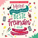 Meine schrecklich beste Freundin und andere Katastrophen / Meine schrecklich beste Freundin Bd.1 (MP3-Download)