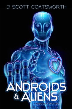 Androids and Aliens (eBook, ePUB) - Coatsworth, J. Scott