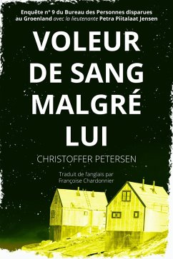 Voleur de Sang malgré lui (Bureau des Personnes disparues au Groenland, #9) (eBook, ePUB) - Petersen, Christoffer