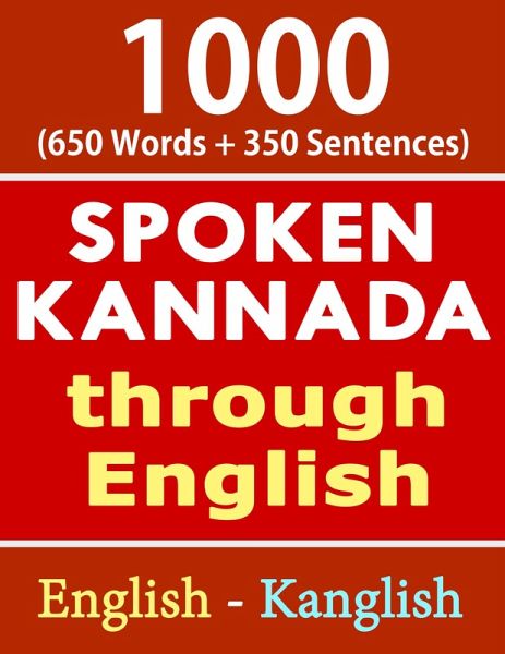 1000 Kannada Words & Sentences - Spoken Kannada through English (eBook, ePUB) 1000 Kannada Words & Sentences - Spoken Kannada through English (eBook, ePUB)