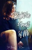 Right in Front of Me (eBook, ePUB)