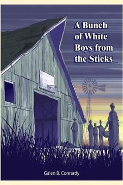 A Bunch of White Boys from the Sticks (eBook, ePUB) - Conrardy, Galen