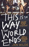 This Is The Way The World Ends (eBook, ePUB)