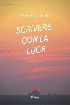 Scrivere con la luce (eBook, ePUB) - Paola Sozio, Maria