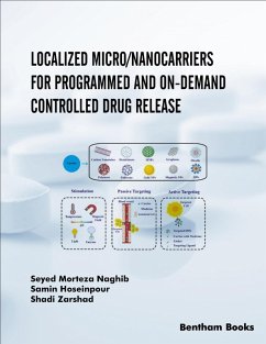 Localized Micro/Nanocarriers for Programmed and On-Demand Controlled Drug Release (eBook, ePUB) - Naghib, Seyed Morteza; Hoseinpour, Samin; Zarshad, Shadi