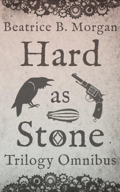 Hard as Stone Trilogy Omnibus (eBook, ePUB) - Morgan, Beatrice B.