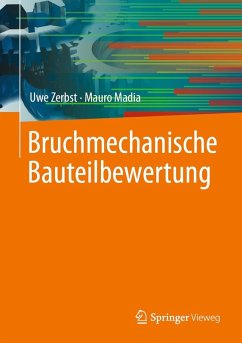 Bruchmechanische Bauteilbewertung (eBook, PDF) - Zerbst, Uwe; Madia, Mauro