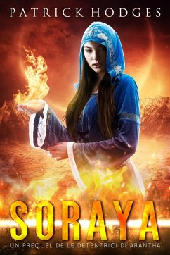 Cover Soraya: Un prequel de &quote;Le detentrici di Arantha&quote; (eBook, ePUB)