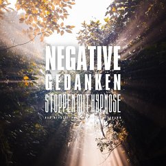 Negative Gedanken stoppen mit Hypnose (MP3-Download) - Zentrum für Positive Psychologie
