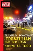 ¿Trevellian und der Mann namens El Toro: Action Krimi (eBook, ePUB)