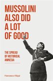 Mussolini Also Did a Lot of Good (eBook, ePUB) Mussolini Also Did a Lot of Good (eBook, ePUB)