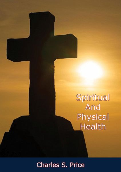 Spiritual And Physical Health (eBook, ePUB) Spiritual And Physical Health (eBook, ePUB)