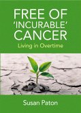 Free of 'incurable' Cancer (eBook, ePUB) Free of 'incurable' Cancer (eBook, ePUB)
