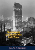 Skyscrapers and the Men Who Build Them (eBook, ePUB)
