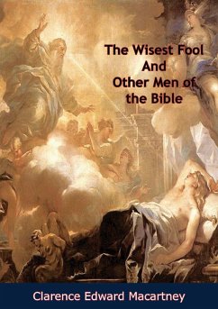 Wisest Fool And Other Men of the Bible (eBook, ePUB) - Macartney, Clarence Edward