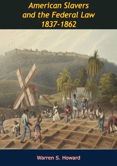 American Slavers and the Federal Law 1837-1862 (eBook, ePUB) - Howard, Warren S.