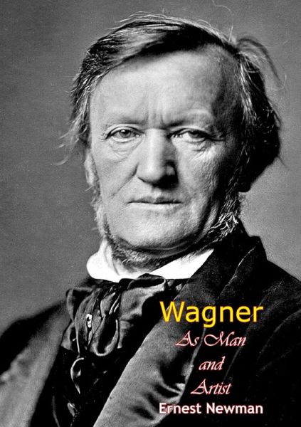 Wagner As Man and Artist (eBook, ePUB) Wagner As Man and Artist (eBook, ePUB)