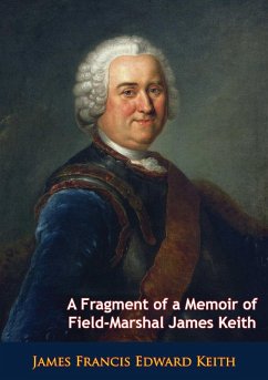 Fragment of a Memoir of Field-Marshal James Keith (eBook, ePUB) - Keith, James Francis Edward