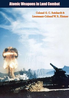 Atomic Weapons in Land Combat (eBook, ePUB) - Reinhardt, Colonel G. C.