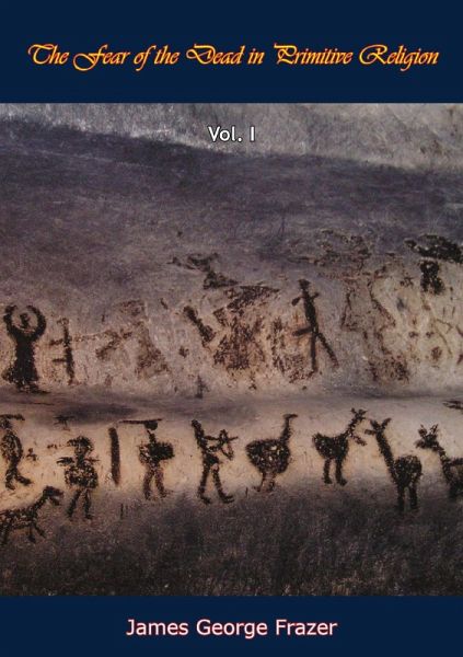 Fear of the Dead in Primitive Religion Vol. I (eBook, ePUB)