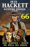 John Warwick - ¿durch die Hölle des Südens: Pete Hackett Western Edition 66 (eBook, ePUB)