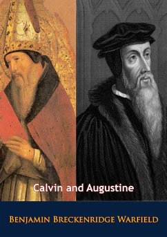 Calvin and Augustine (eBook, ePUB) - Warfield, Benjamin Breckenridge