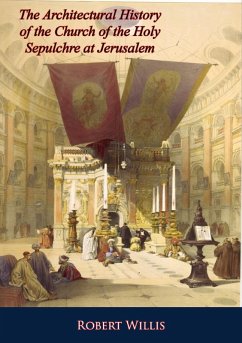 Cover Architectural History of the Church of the Holy Sepulchre at Jerusalem (eBook, ePUB)