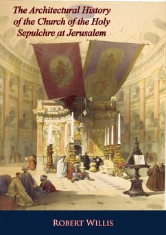 Architectural History of the Church of the Holy Sepulchre at Jerusalem (eBook, ePUB) - Willis, Robert