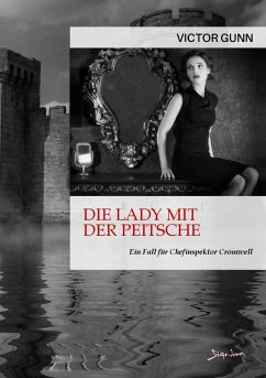 DIE LADY MIT DER PEITSCHE - EIN FALL FÜR CHEFINSPEKTOR CROMWELL (eBook, ePUB) - Gunn, Victor