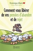 Comment vous libérer de vos pensées d'abandon et de rejet (eBook, ePUB)