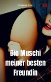 Die Muschi meiner besten Freundin (eBook, ePUB)