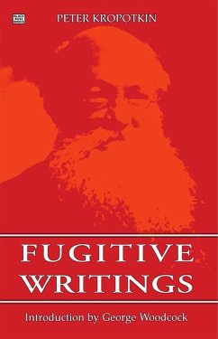Fugitive Writings (eBook, PDF) - Peter Kropotkin, Kropotkin