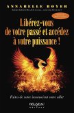 Libérez-vous de votre passé et accédez à votre puissance ! (eBook, ePUB) Libérez-vous de votre passé et accédez à votre puissance ! (eBook, ePUB)