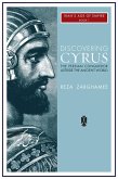 Discovering Cyrus: The Persian Conqueror Astride the Ancient World (eBook, ePUB)