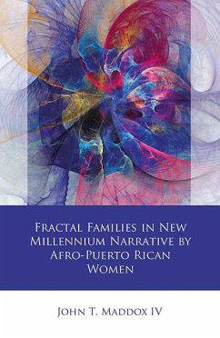 Fractal Families in New Millennium Narrative by Afro-Puerto Rican Women (eBook, ePUB) - Maddox IV, John T.