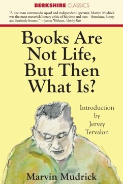 Books Are Not Life But Then What Is? (eBook, PDF) - Mudrick, Marvin