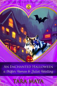 An Enchanted Halloween - A Shifter Romeo and Juliet Retelling (Arcana Glen Holiday Novella Series, #8) (eBook, ePUB) - Maya, Tara