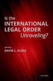 Is the International Legal Order Unraveling? (eBook, ePUB)