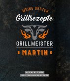 Grillmeister Martin   Meine besten Grillrezepte