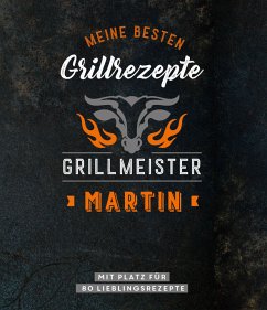 Grillmeister Martin   Meine besten Grillrezepte