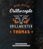 Grillmeister Thomas   Meine besten Grillrezepte