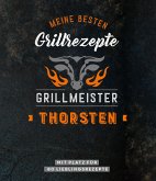 Grillmeister Thorsten   Meine besten Grillrezepte