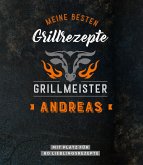 Grillmeister Andreas   Meine besten Grillrezepte
