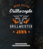 Grillmeister Jens   Meine besten Grillrezepte