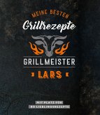 Grillmeister Lars   Meine besten Grillrezepte