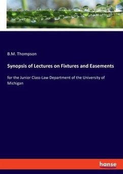Synopsis of Lectures on Fixtures and Easements - Thompson, B.M.