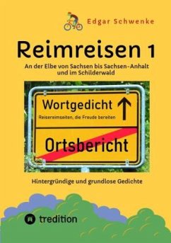 Reimreisen 1 - Von Ortsnamen und Ortsansichten zu hintergründigen und grundlosen Gedichten mit Sprachwitz - Schwenke, Edgar