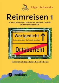 Reimreisen 1 - Von Ortsnamen und Ortsansichten zu hintergründigen und grundlosen Gedichten mit Sprachwitz - Schwenke, Edgar